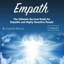 Empath: The Ultimate Survival Guide for Empaths and Highly Sensitive People Audiobook