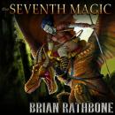 The Seventh Magic: Exciting epic fantasy conclusion with dragons and magic Audiobook