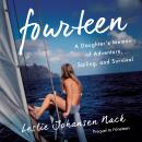 Fourteen: A Daughter's Memoir of Adventure, Sailing, and Survival Audiobook