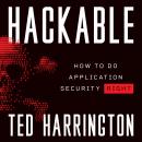 Hackable: How to Do Application Security Right Audiobook
