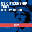 US Citizenship Test Study Guide 2023: New audio study guide for 2023 with all 100 Questions and Answers to use for Naturalization USCIS Civics Test Prep