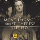 A Month of Prayer with St. Therese of Lisieux Audiobook