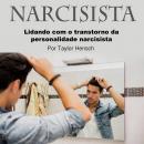 [Portuguese] - Narcisista: Lidando com o transtorno da personalidade narcisista
