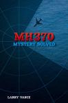 MH370: Mystery Solved Audiobook