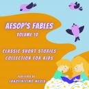 Aesop’s Fables Volume 10: Classic Short Stories Collection for Kids