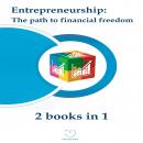 Entrepreneurship: The Path to Financial Freedom (2 audiobooks in 1) Audiobook