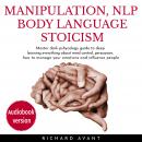 Manipulation Nlp Body Language Stoicism: Master dark psychology guide to deep learning everything ab Audiobook