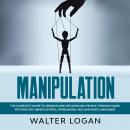 Manipulation: The Complete Guide to Reading and Influencing People through Dark Psychology, Mind Con Audiobook