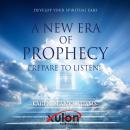 A New Era of Prophecy: Prepare to Listen! Audiobook