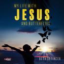 My Life with Jesus and Butterflies Audiobook