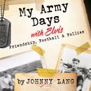 My Army Days with Elvis: Friendship, Football & Follies Audiobook