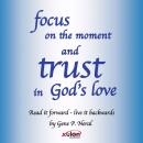 Focus on the Moment and Trust in God's Love Audiobook