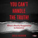 You Can't Handle The Truth! Audiobook