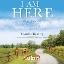 I AM: HERE: My Faith Journey as a Survivor Audiobook
