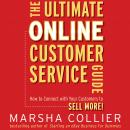 The Ultimate Online Customer Service Guide: How to Connect with your Customers to Sell More! Audiobook