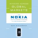 Winning Across Global Markets: How Nokia Creates Strategic Advantage in a Fast-Changing World Audiobook