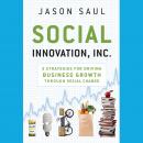 Social Innovation, Inc.: 5 Strategies for Driving Business Growth through Social Change Audiobook