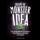 Chasing the Monster Idea: The Marketer's Almanac for Predicting Idea Epicness Audiobook