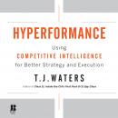 Hyperformance: Using Competitive Intelligence for Better Strategy and Execution Audiobook