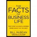 The Facts of Business Life: What Every Successful Business Owner Knows that You Don?t Audiobook
