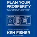 Plan Your Prosperity: The Only Retirement Guide You'll Ever Need, Starting Now--Whether You're 22, 5 Audiobook