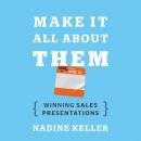 Make It All About Them: Winning Sales Presentations Audiobook
