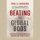 Beating the Global Odds: Successful Decision-making in a Confused and Troubled World