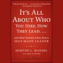 It's All About Who You Hire, How They Lead...and Other Essential Advice from a Self-Made Leader Audiobook