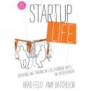 Startup Life: Surviving and Thriving in a Relationship with an Entrepreneur Audiobook