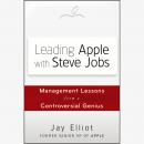 Leading Apple With Steve Jobs: Management Lessons From a Controversial Genius Audiobook