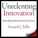 Unrelenting Innovation: How to Create a Culture for Market Dominance Audiobook