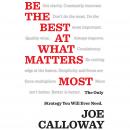 Be the Best at What Matters Most: The Only Strategy You will Ever Need Audiobook