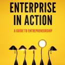 Enterprise in Action: A Guide To Entrepreneurship Audiobook