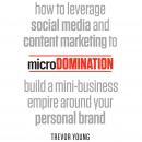 microDomination: How to leverage social media and content marketing to build a mini-business empire  Audiobook