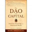 Dao of Capital: Austrian Investing in a Distorted World, Mark Spitznagel, Ron Paul