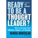 Ready to Be a Thought Leader?: How to Increase Your Influence, Impact, and Success Audiobook