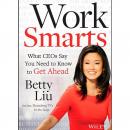 Work Smarts: What CEOs Say You Need To Know to Get Ahead Audiobook
