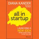 All In Startup: Launching a New Idea When Everything Is on the Line Audiobook