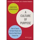 A Culture of Purpose: How to Choose the Right People and Make the Right People Choose You Audiobook
