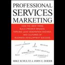 Professional Services Marketing: How the Best Firms Build Premier Brands, Thriving Lead Generation E Audiobook