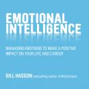 Emotional Intelligence: Managing Emotions to Make a Positive Impact on Your Life and Career Audiobook