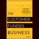 The Customer-Funded Business: Start, Finance, or Grow Your Company with Your Customers' Cash Audiobook