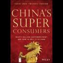 China's Super Consumers: What 1 Billion Customers Want and How to Sell it to Them Audiobook