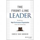 The Front-Line Leader: Building a High-Performance Organization from the Ground Up Audiobook