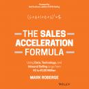 The Sales Acceleration Formula: Using Data, Technology, and Inbound Selling to go from $0 to $100 Mi Audiobook