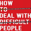 How to Deal With Difficult People: Smart Tactics for Overcoming the Problem People in Your Life Audiobook