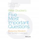 Peter Drucker's Five Most Important Questions: Enduring Wisdom for Today's Leaders Audiobook