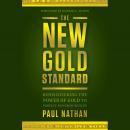 The New Gold Standard: Rediscovering the Power of Gold to Protect and Grow Wealth Audiobook