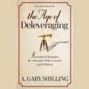 The Age of Deleveraging: Investment Strategies for a Decade of Slow Growth and Deflation