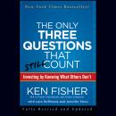 The Only Three Questions That Still Count: Investing By Knowing What Others Don't Audiobook